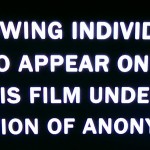 Image with the text "The following individual has agreed to appear on record for this film under the condition of anonymity"