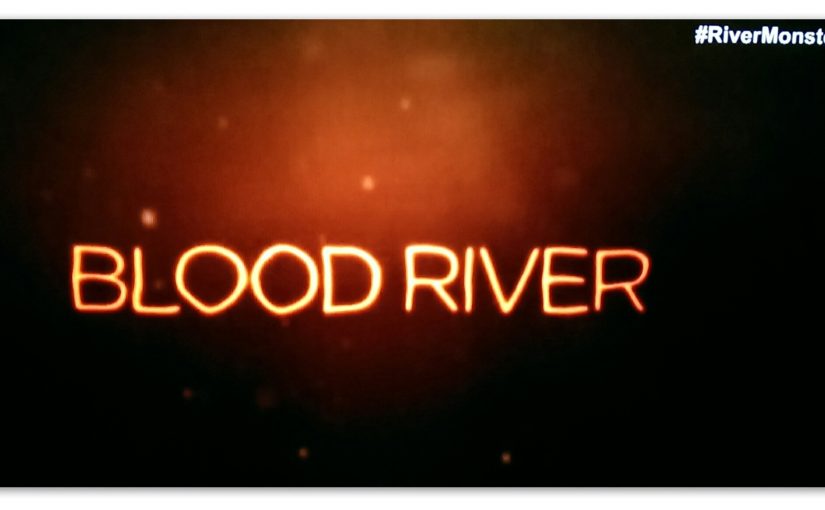 <em>River Monsters: Blood River</em>