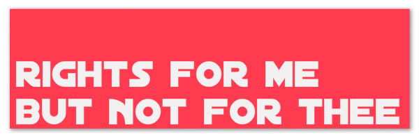 Image of a bright red banner with text "rights for me but not for thee"