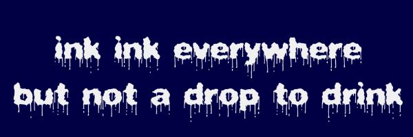 Dark blue colored banner with text "ink ink everywhere but not a drop to drink"