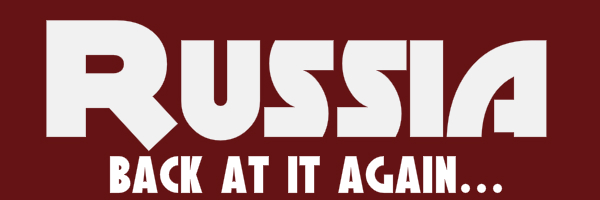 Red colored banner with text "Russia. Back at it again..."