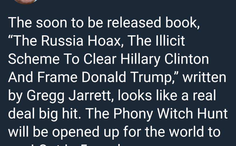 The President’s Book Club – <em>The Russia Hoax: The Illicit Scheme to Clear Hillary Clinton and Frame Donald Trump</em>